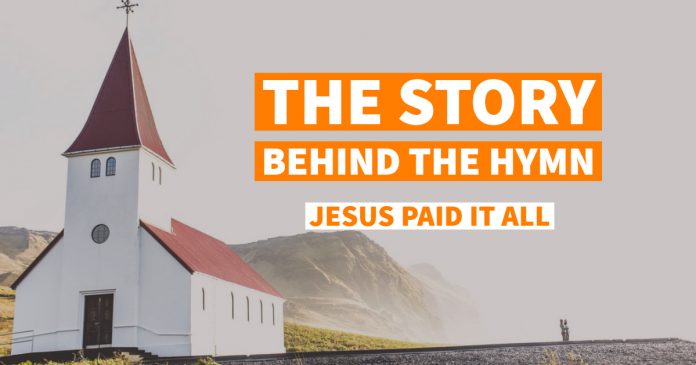 The Story Behind The Hymn Jesus Paid It All