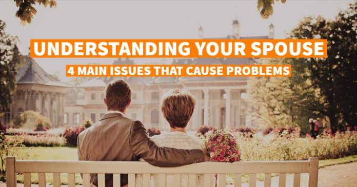 Understanding Your Spouse: 4 Main Issues That Cause Problems