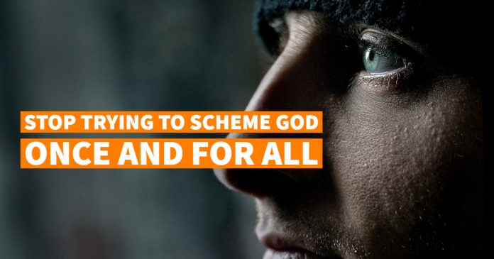 Stop Trying To Scheme God Once And For All